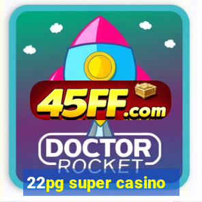 22pg super casino